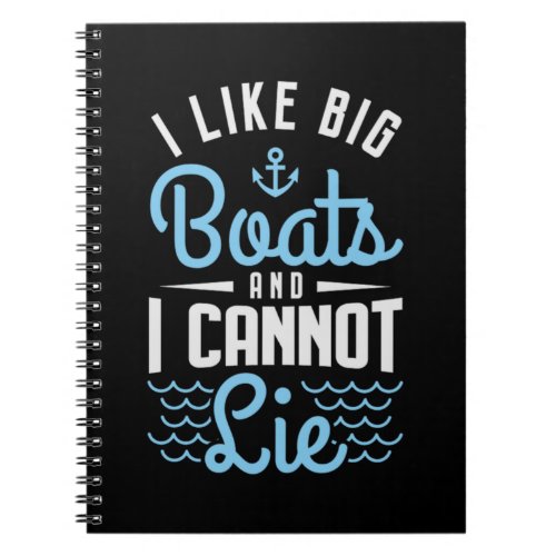81I Like Big Boats And I Cannot Lie Notebook