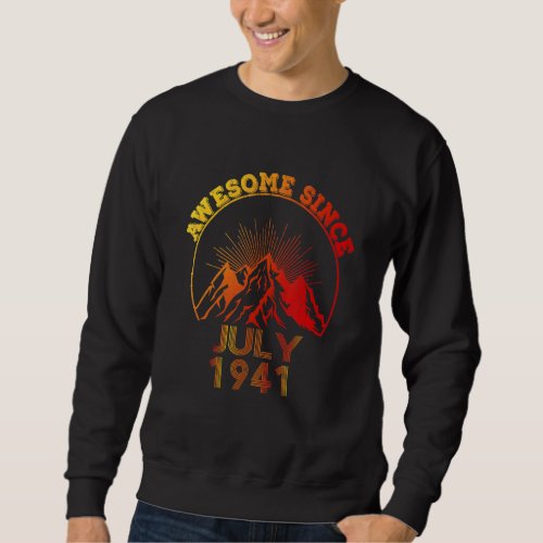 81 Year Old Awesome Since July 1941  81st Birthday Sweatshirt