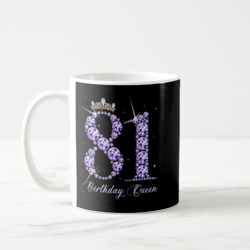 81 Year Old Its My 81st Birthday Queen Diamond Hee Coffee Mug