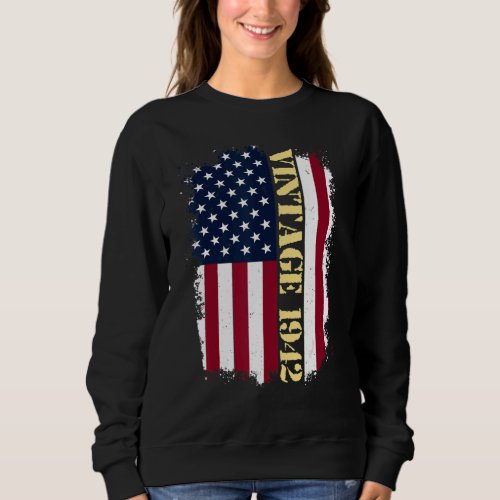 81 Year Old Vintage US Flag 1942 American Flag 81s Sweatshirt