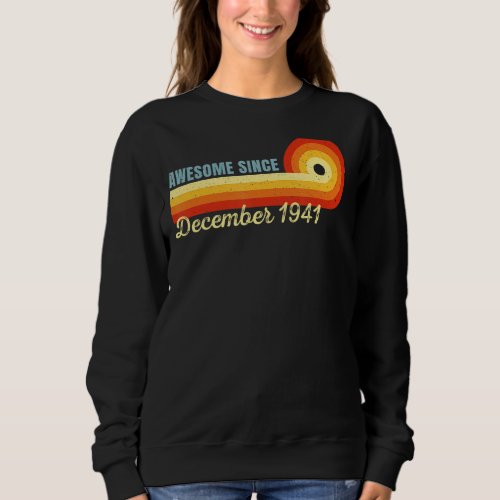 81 Years Old Awesome Since December 1941 Retro 81s Sweatshirt