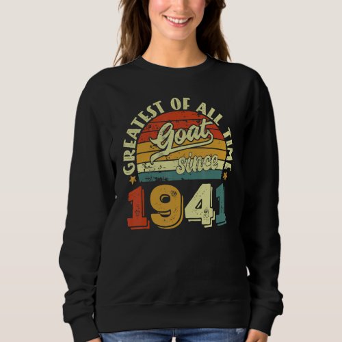 81st Birthday 81 Years Old GOAT Since 1941 Sweatshirt