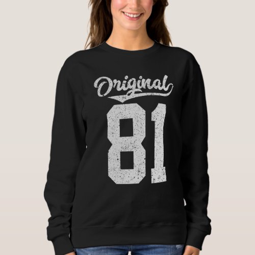 81st Birthday and Original eighty one Sweatshirt