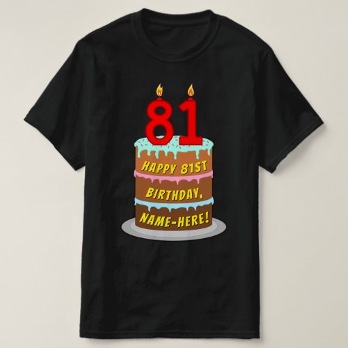 81st Birthday  Fun Cake  Candles w Custom Name T_Shirt