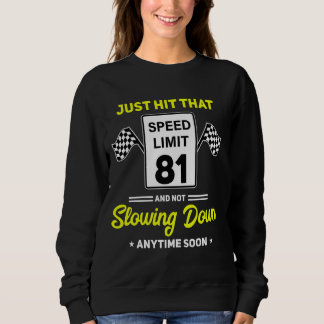 81st Birthday Speed Limit Sign 81 mph Funny Drivin Sweatshirt