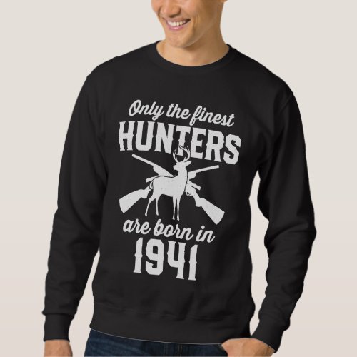 82 Year Old Deer Hunter Hunting 1941 82nd Birthday Sweatshirt