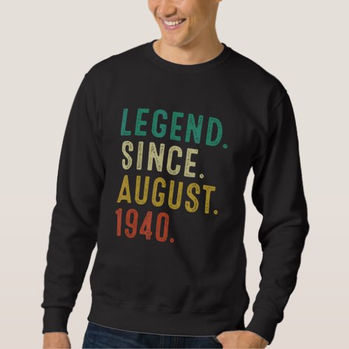 82 Years Old Legend Since August 1940 82nd Birthda Sweatshirt