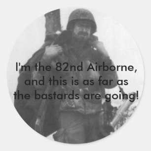 82d_poster, I'm the 82nd Airborne,and this is a... Classic Round Sticker