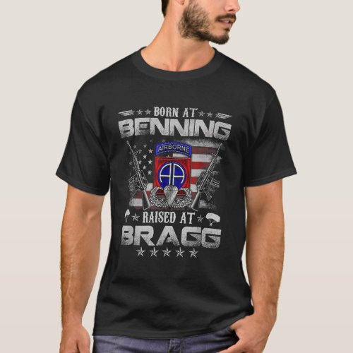 82nd Airborne Born At Ft Benning Raised Fort Bragg T_Shirt