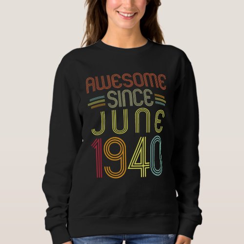82nd Birthday  Awesome Since June 1940 82 Years Ol Sweatshirt