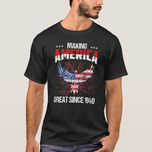 82nd Birthday Making America Great Since 1940   T_Shirt