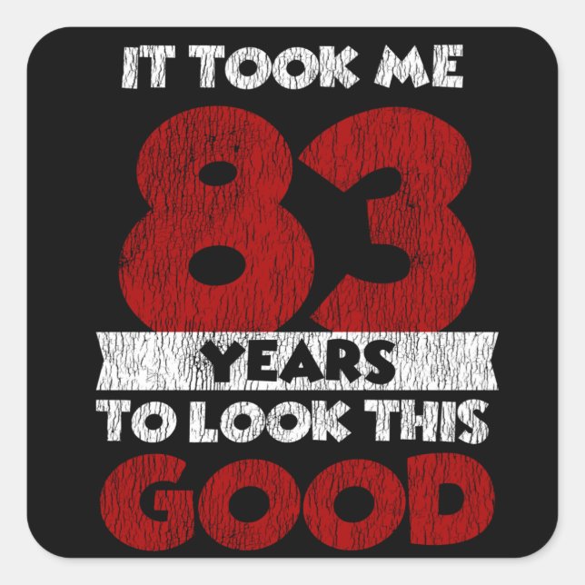 83 Year Old Bday Took Me Look Good 83rd Birthday Square Sticker (Front)