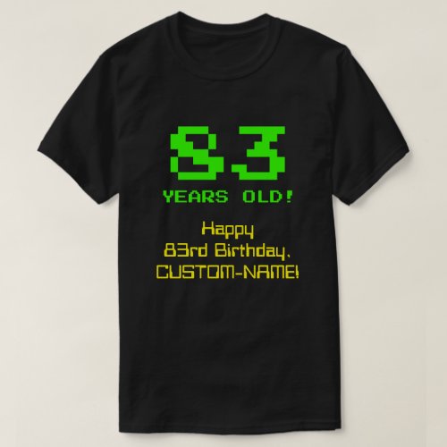 83rd Birthday Fun 8_Bit Look Nerdy  Geeky 83 T_Shirt