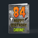 84th Birthday: Eerie Halloween Theme   Custom Name Card<br><div class="desc">The front of this spooky and scary Halloween themed birthday greeting card design features a large number “84”. It also features the message “HAPPY BIRTHDAY, ”, and a customizable name. There are also depictions of a bat and a ghost on the front. The inside features a custom birthday greeting message,...</div>