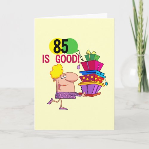 85 is Good Birthday Tshirts and Gifts Card