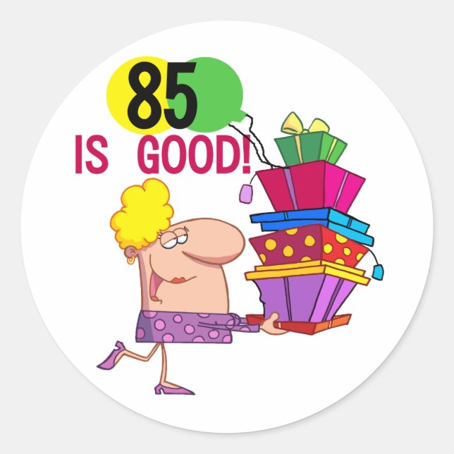 85 is Good Birthday Tshirts and Gifts Classic Round Sticker (Front)