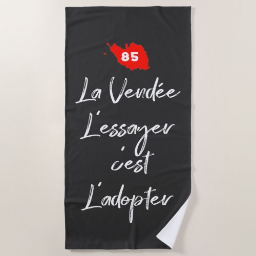 85 _ La Vende lessayer cest ladopter  Beach Towel