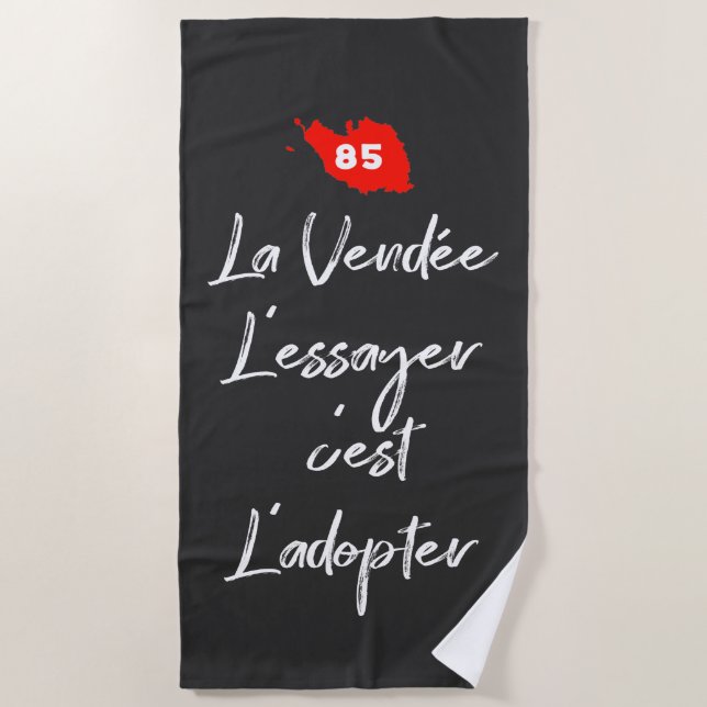 85 - La Vendée, l'essayer c'est l'adopter  Beach Towel (Front)