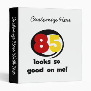 85 Looks So Good On Me Tshirts and Gifts 3 Ring Binder