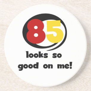 85 Looks So Good On Me Tshirts and Gifts Drink Coaster