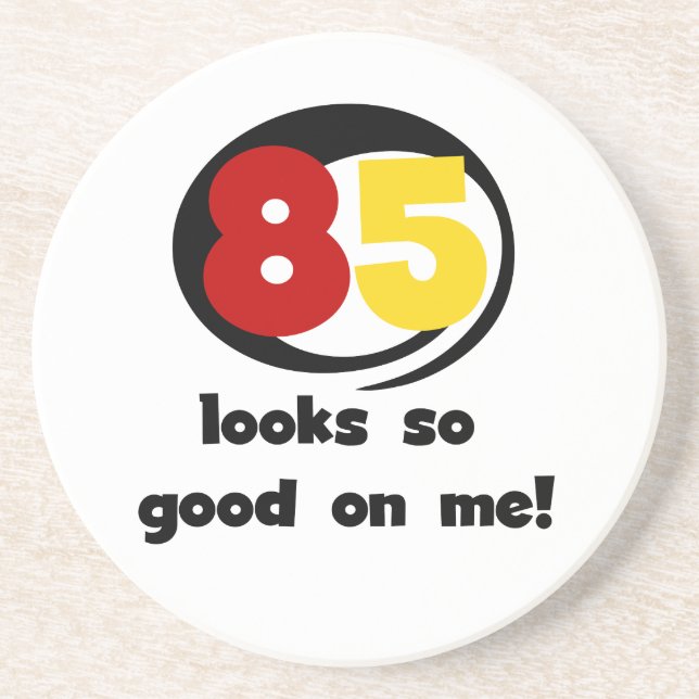 85 Looks So Good On Me Tshirts and Gifts Drink Coaster (Front)