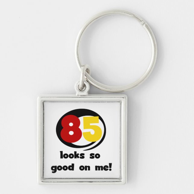 85 Looks So Good On Me Tshirts and Gifts Keychain (Front)