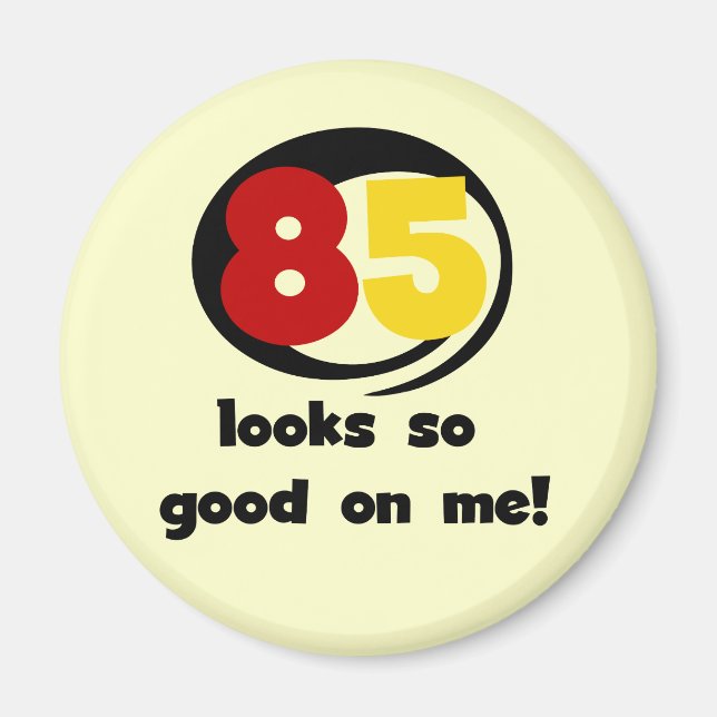 85 Looks So Good On Me Tshirts and Gifts Magnet (Front)