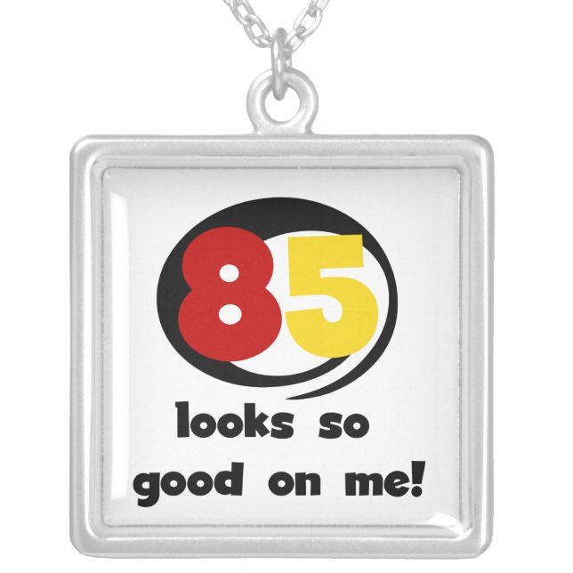 85 Looks So Good On Me Tshirts and Gifts Silver Plated Necklace (Front)