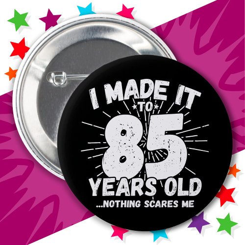 85 Year Old Sarcastic Meme Funny 85th Birthday Button