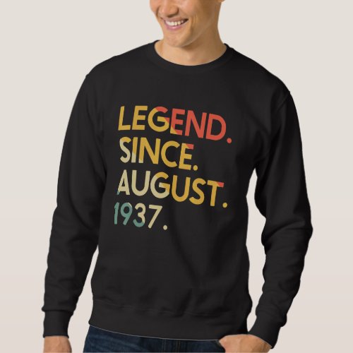 85 Years Old Vintage Legend Since August 1937 85th Sweatshirt
