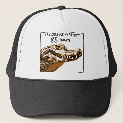 85th Birthday Alligator Smile Trucker Hat