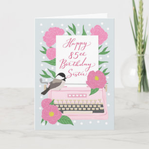 85th Birthday for Sister Typewriter and Floral Card