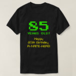 [ Thumbnail: 85th Birthday: Fun, 8-Bit Look, Nerdy / Geeky "85" T-Shirt ]
