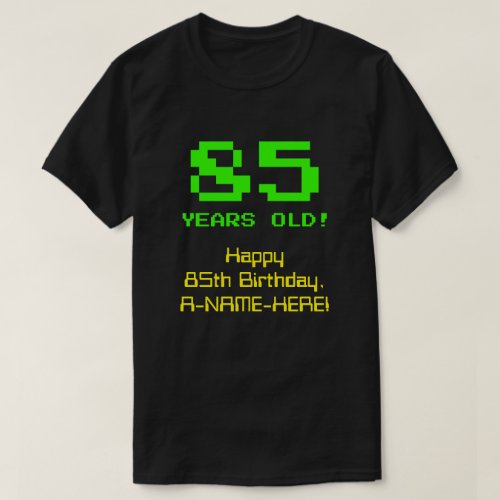 85th Birthday Fun 8_Bit Look Nerdy  Geeky 85 T_Shirt