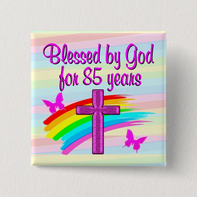 85TH BIRTHDAY GOD'S BLESSINGS BUTTON (Front)