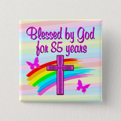 85TH BIRTHDAY GODS BLESSINGS BUTTON