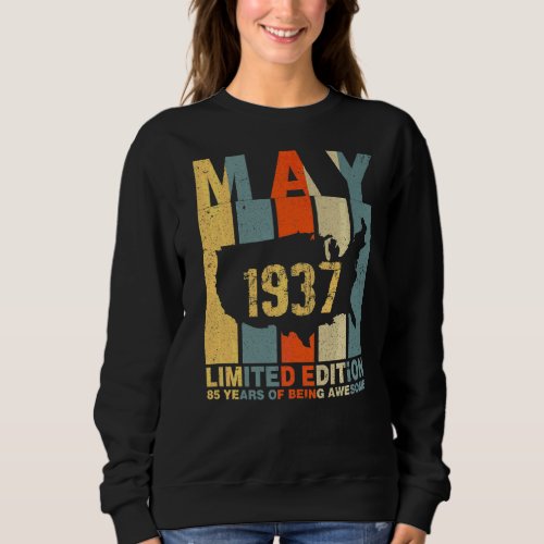 85th Birthday May 1937 85 Years Of Being Awesome Sweatshirt