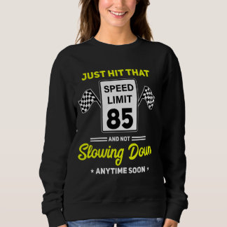 85th Birthday Speed Limit Sign 85 mph Funny Drivin Sweatshirt