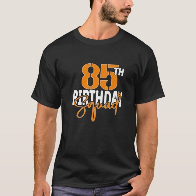 85Th Birthday Squad Family Matching Group T-Shirt (Front)