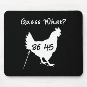 8645 Political Protest Guess What Chicken Butt Tee Mouse Pad
