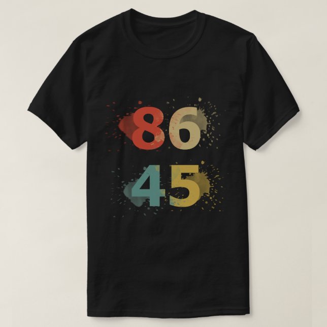 86 45 Anti Trump T-Shirt (Design Front)