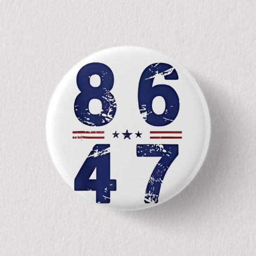 86 47 Anti Trump 8647 Retro Vintage Style Button 86 47 Anti Trump 8647 Retro Vintage Style Button