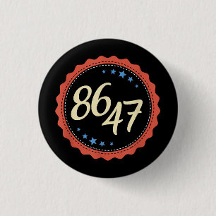86 47 Anti Trump Funny Button