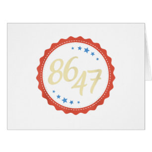86 47 Anti Trump Funny Cards