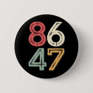 86 47 Anti Trump Vintage 80s Retro Style Button