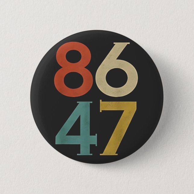 86 47 Dump Trump Cool Retro Anti-Trump  Button (Front)