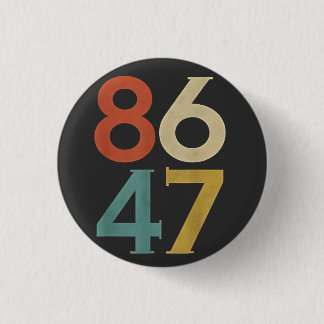 86 47 Dump Trump Cool Retro Anti-Trump  Button