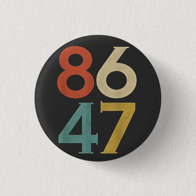 86 47 Dump Trump Cool Retro Anti-Trump  Button (Front)