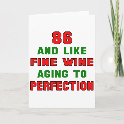 86 and like fine wine aging to perfection card