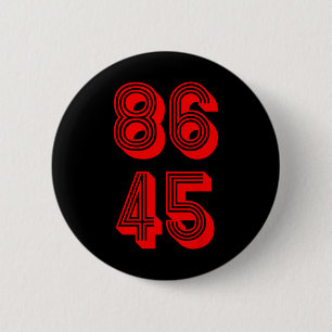 86 The 45th President 86 45 Political Resistance Button